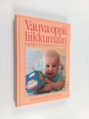 Barbara Zukunft-Huber : Vauva oppii liikkumaan - lapsen e...