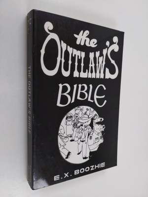 E. X. Boozhie : The Outlaw's Bible - How to Evade the Sys...