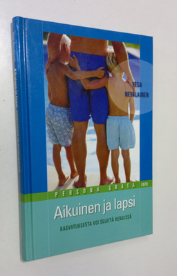 Vesa Nevalainen : Aikuinen ja lapsi : kasvatuksesta voi s...