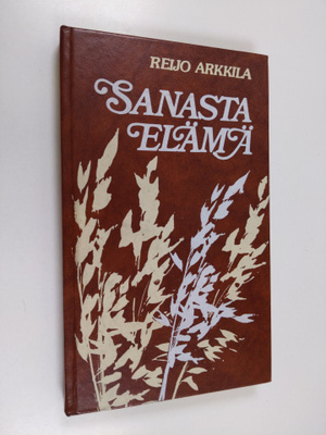 Reijo Arkkila : Sanasta elämä