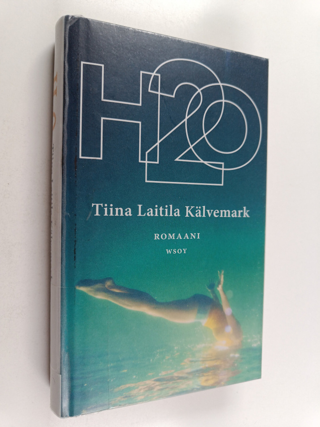 Tiina Laitila Kälvemark : H2O : romaani