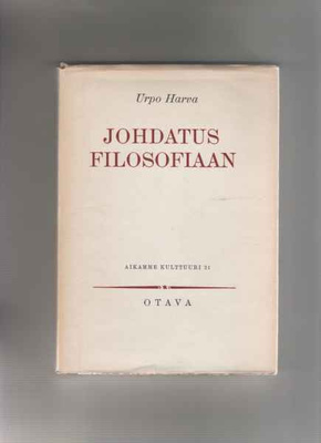 Harva,Urpo:Johdatus filosofiaan, Otava 1953, skp.,hyvä