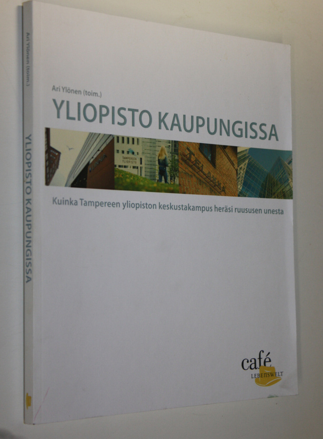 Ari Ylönen : Yliopisto kaupungissa : kuinka Tampereen yli...
