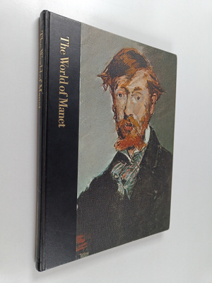 Pierre Schneider : The world of Manet : 1832-1883