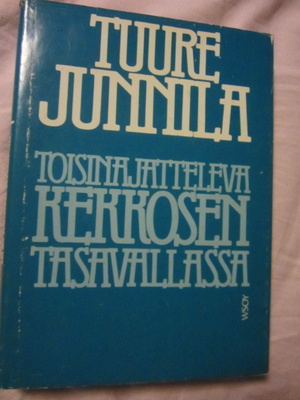 Tuure Junnila / Toisinajatteleva Kekkosen tasavallassa