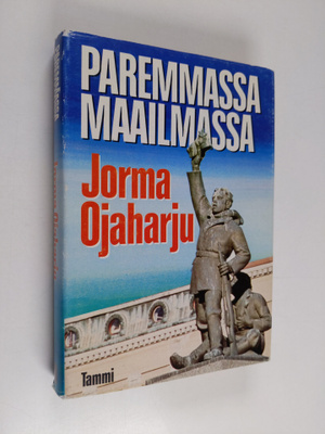 Jorma Ojaharju : Paremmassa maailmassa