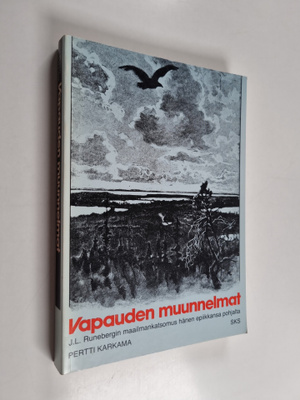 Pertti Karkama : Vapauden muunnelmat : J. L. Runebergin m...