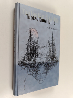 A. J. Niskanen : Tuplaelämä jäillä (signeerattu, tekijän ...