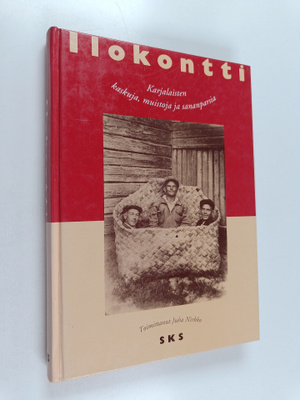 Juha (toim.) Nirkko : Ilokontti : karjalaisten kaskuja, m...