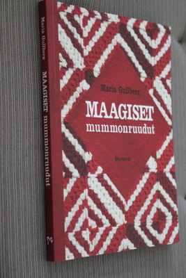 Maria Gullberg : Maagiset mummonruudut ( 1.p. 2018 )