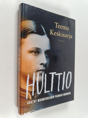 Teemu Keskisarja : Hulttio : Gustaf Mannerheimin painava ...