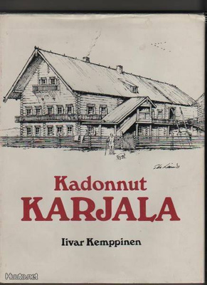 Kemppinen, Iivar: Kadonnut Karjala, Karjalan liitto 1977,sk