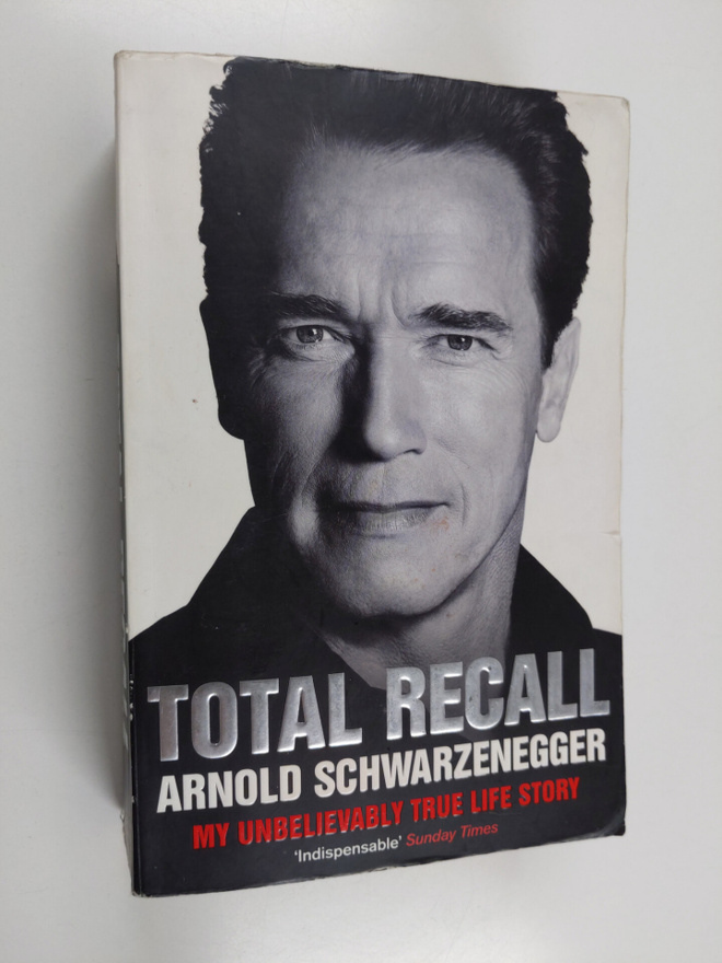 Arnold Schwarzenegger : Total Recall : my unbelievably tr...