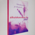 Aikuiskasvatus 4/2001 : aikuiskasvatustieteellinen aikaka... - pikkukuva 1