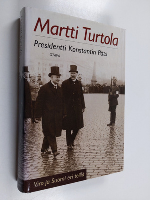 Martti Turtola : Presidentti Konstantin Päts : Viro ja Su...