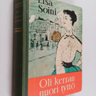 Elsa Soini : Oli kerran nuori tyttö : romaani 1910-luvun ... - pikkukuva 1