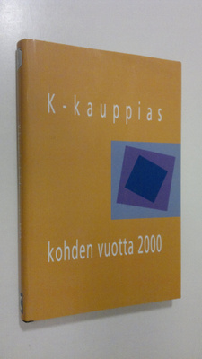 Heikki (toim.) Nuutinen : K-kauppias kohden vuotta 2000