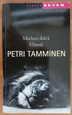 Petri Tamminen: Miehen ikävä / Elämiä