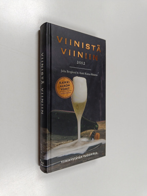 Juha Berglund : Viinistä viiniin 2012 : viininystävän vuo...