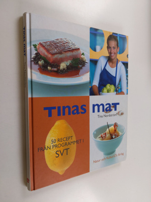 Tina Nordström : Tinas mat : 50 recept från programmet i SVT