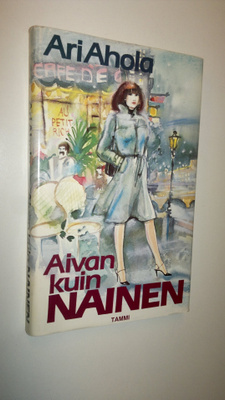 Ari Ahola : Aivan kuin nainen