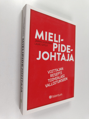 Lauri Sipilä ym. : Mielipidejohtaja : voittajan resepti t...