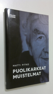 Matti Pitko : Puolikarkeat muistelmat (signeerattu)