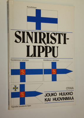 Jouko Hulkko : Siniristilippu : katsaus Suomen lipun vaih...