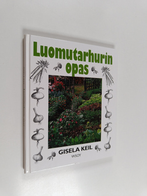 Gisela Keil : Luomutarhurin opas : asiantuntijan neuvoja ...