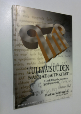 Markku Sunimento : Tulevaisuuden näkijät ja tekijät : hen...