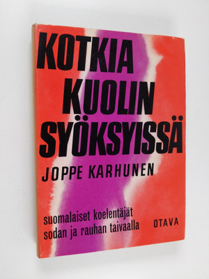 Joppe Karhunen : Kotkia kuolinsyöksyissä : suomalaiset ko...