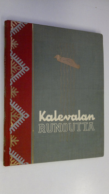 Kalevalan runoutta : Valikoima karjalais-suomalaisen kans...