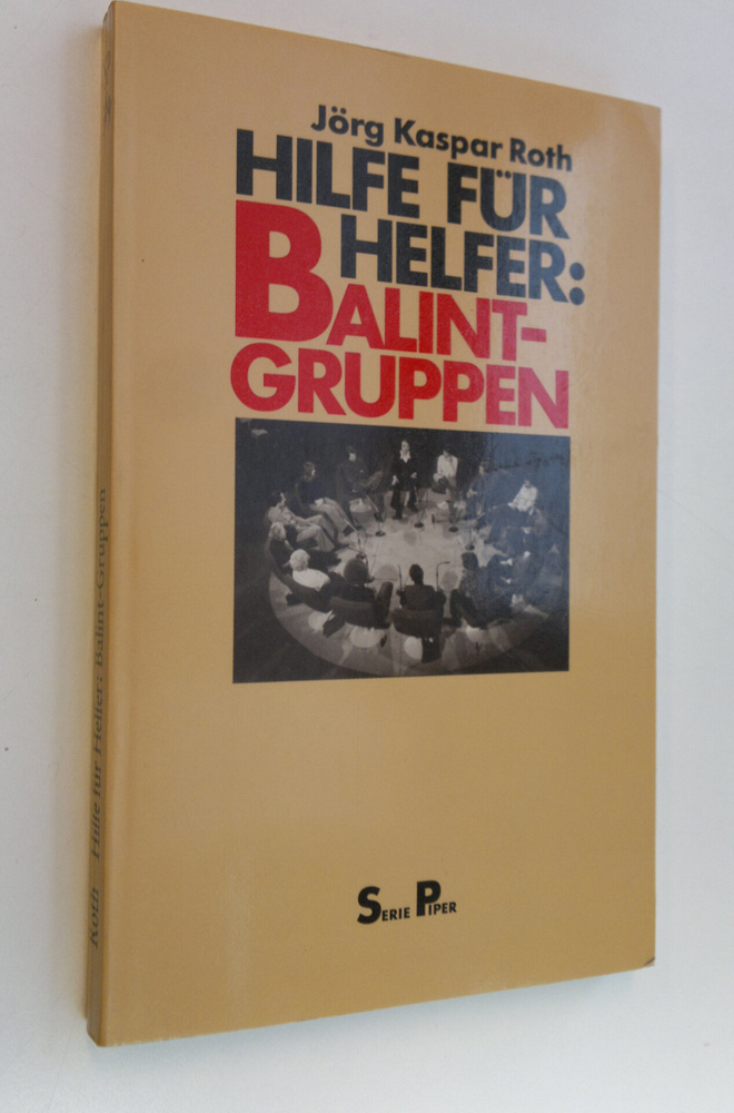 Jörg Kaspar Roth : Hilfe fur helfer : Balint-gruppen