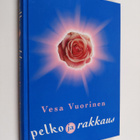 Vesa Vuorinen : Pelko ja rakkaus : rakkaus vie eteenpäin - pikkukuva 1