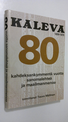 Teuvo (toim.) Mällinen : Kaleva 1899-1979 : 80 vuotta san...