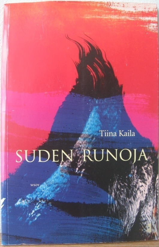 Tiina Kaila: Suden runoja, Wsoy 2003. 57 s.
