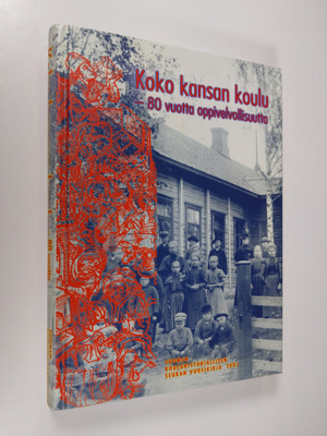Koko kansan koulu : 80 vuotta oppivelvollisuutta