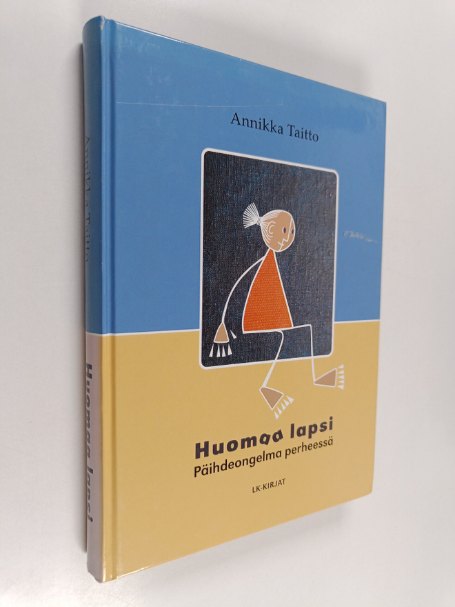 Annikka Taitto : Huomaa lapsi : päihdeongelma perheessä :...