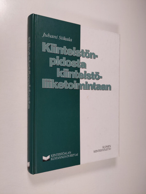 Juhani Siikala : Kiinteistönpidosta kiinteistöliiketoimin...