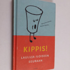 Kippis! : lauluja iloiseen seuraan - pikkukuva 1