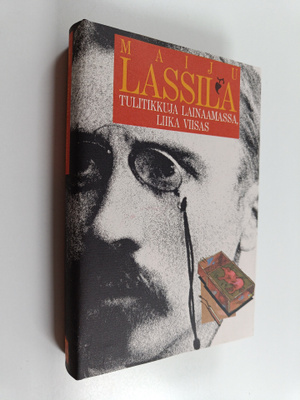 Maiju Lassila : Tulitikkuja lainaamassa ; Liika viisas