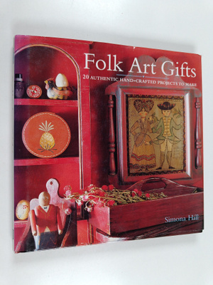 Folk art gifts : 20 authentic hand-crafted projects to make
