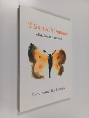 Elämä soitti minulle : eläkeläisten runoja