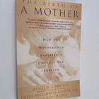 Daniel N. Stern : The birth of a mother : how the motherh... - pikkukuva 1