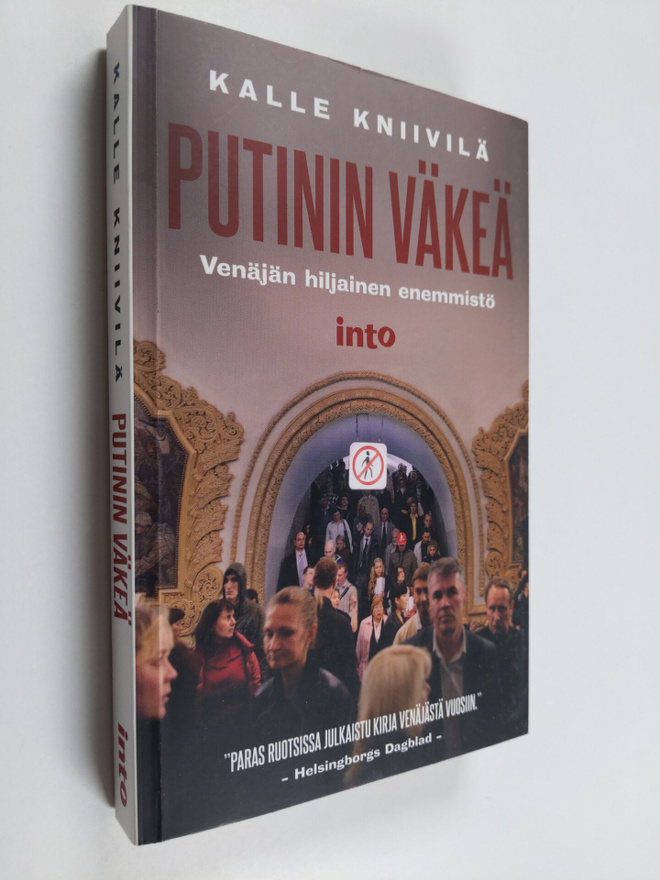 Kalle Kniivilä : Putinin väkeä : Venäjän hiljainen enemmistö