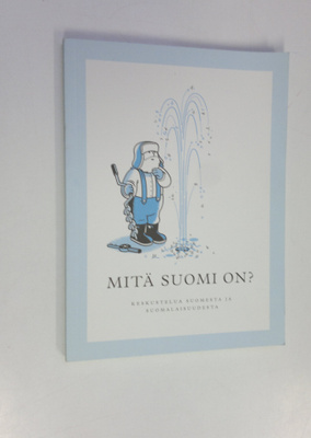 Antti (toim.) Isokangas : Mitä Suomi on : keskustelua Suo...