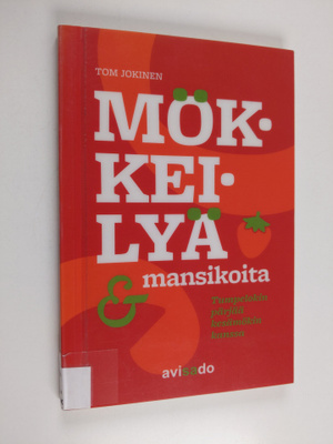 Tom Jokinen : Mökkeilyä & mansikoita : tumpelokin pärjää ...