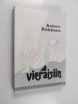Antero Pitkänen : Vieraisiin : romaani