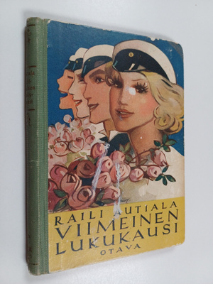Raili Autiala : Viimeinen lukukausi : tyttöromaani