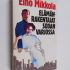 Eino Mikkola : Elämänrakentajat sodan varjossa - pikkukuva 1